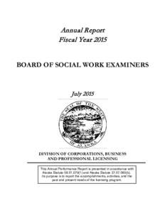 Annual Report Fiscal Year 2015 BOARD OF SOCIAL WORK EXAMINERS July 2015