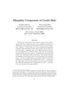 Illiquidity Component of Credit Risk Stephen Morris Princeton University [removed]  Hyun Song Shin