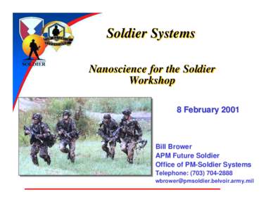 Soldier Systems Nanoscience for the Soldier Workshop 8 February[removed]Bill Brower