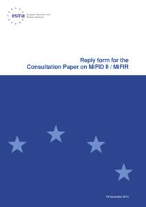 Reply form for the Consultation Paper on MiFID II / MiFIR 19 December 2014  Responding to this paper
