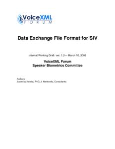 Data Exchange File Format for SIV  Internal Working Draft ver. 1.2— March 10, 2006 VoiceXML Forum Speaker Biometrics Committee