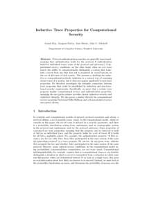 Inductive Trace Properties for Computational Security Arnab Roy, Anupam Datta, Ante Derek, John C. Mitchell Department of Computer Science, Stanford University  Abstract. Protocol authentication properties are generally 