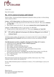 24 June 2014 Dear ACCA student Re: ACCA courses in Larnaca and Limassol The PA College – Professional Studies Department is pleased to inform you that we will be offering ACCA courses as follows: