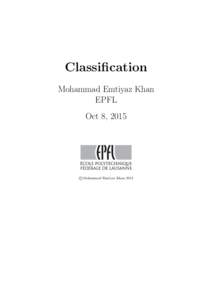 Classification Mohammad Emtiyaz Khan EPFL Oct 8, 2015  ©Mohammad Emtiyaz Khan 2015