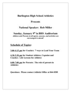 Burlington High School Athletics Presents National Speaker: Rob Miller Sunday, January 9th in BHS Auditorium Athletes and Parents in all sports, seasons, and activities are encouraged to attend!