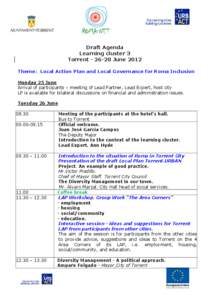 Draft Agenda Learning cluster 3 Torrent[removed]June 2012 Theme: Local Action Plan and Local Governance for Roma Inclusion Monday 25 June Arrival of participants – meeting of Lead Partner, Lead Expert, host city