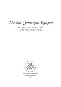 The 6th Connaught Rangers BELFAST NATIONALISTS AND THE GREAT WAR 6TH CONNAUGHT RANGERS RESEARCH PROJECT