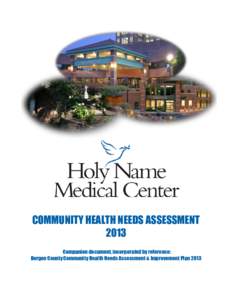 COMMUNITY HEALTH NEEDS ASSESSMENT 2013 Companion document, incorporated by reference: Bergen County Community Health Needs Assessment & Improvement Plan
