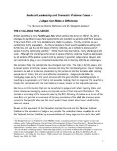 Judicial Leadership and Domestic Violence Cases – Judges Can Make a Difference The Honourable Donna Martinson and Dr. Margaret Jackson1 THE CHALLENGE FOR JUDGES British Columbia’s new Family Law Act, which comes into