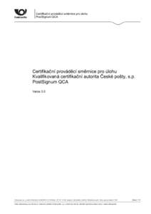 Certifikační prováděcí směrnice pro úlohu PostSignum QCA Certifikační prováděcí směrnice pro úlohu Kvalifikovaná certifikační autorita České pošty, s.p. PostSignum QCA