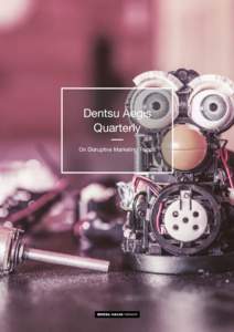 Dentsu Aegis Quarterly On Disruptive Marketing Trends Dentsu Aegis Quarterly