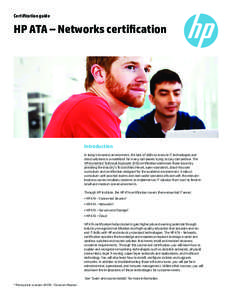 Certification guide  HP ATA – Networks certification Introduction In today’s business environment, the lack of skills to execute IT technologies and