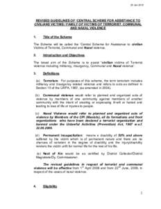 25 Jan[removed]REVISED GUIDELINES OF ‘CENTRAL SCHEME FOR ASSISTANCE TO CIVILIANS VICTIMS / FAMILY OF VICTIMS OF TERRORIST, COMMUNAL AND NAXAL VIOLENCE 1.
