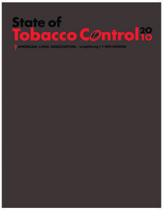 Acknowledgments The American Lung Association State of Tobacco Control 2010 report is the result of the hard work of many people: In the American Lung Association National Headquarters: Paul G. Billings, who supervised 