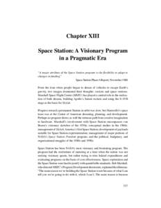 SPACE STATION: A VISIONARY PROGRAM IN A PRAGMATIC ERA  Chapter XIII Space Station: A Visionary Program in a Pragmatic Era “A major attribute of the Space Station program is the flexibility to adapt to