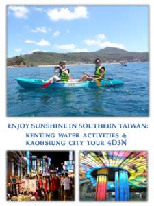 Overview Locals and foreign visitors like to travel south for beautiful weather and fabulous sunshine in the summer time. Join this tour, we will take you to two must-visited Taiwan southern cities to make your summer v
