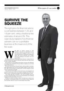 www.fsmanagedaccounts.com.au Volume 01 Issue 01 | 2014 Survive the squeeze The right price for financial advice