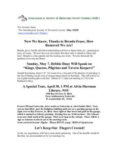 The Society News The Genealogical Society of Broward County May 2006 www.rootsweb.com/ flgsbc/ Now We Know, Thanks to Brenda Feuer, How Removed We Are!