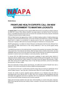 Media Release  FRONTLINE HEALTH EXPERTS CALL ON NSW GOVERNMENT TO MAINTAIN LOCKOUTS 13 January 2015: Amid growing concern that the NSW Government may buckle to industry pressure, the NSW ACT Alcohol Policy Alliance (NAAP