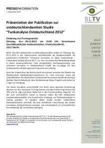 PRESSEINFORMATION 3. Dezember 2012 Präsentation der Publikation zur ostdeutschlandweiten Studie “Funkanalyse Ostdeutschland 2012″