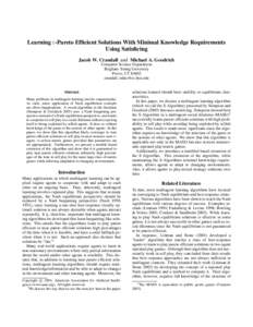 Learning ε-Pareto Efficient Solutions With Minimal Knowledge Requirements Using Satisficing Jacob W. Crandall and Michael A. Goodrich Computer Science Department Brigham Young University Provo, UT 84602