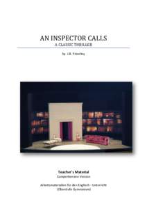AN INSPECTOR CALLS A CLASSIC THRILLER by J.B. Priestley Teacher`s Material Comprehensive Version
