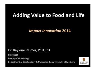 Adding Value to Food and Life What motivates us to do the work we do? Impact Innovation[removed]What innovations are happening in the field?