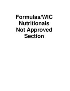Formulas/WIC Nutritionals Not Approved Section  Items Not Approved