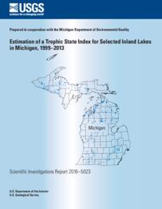 Prepared in cooperation with the Michigan Department of Environmental Quality  Estimation of a Trophic State Index for Selected Inland Lakes in Michigan, 1999–2013  Michigan