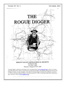 V OLUME 47, N O . 3  S EPTEMB ER , 2012 The Rogue Digger is a publication of the Rogue Valley Genealogical Society (www.rvgsociety.org), which is a non-profit organization governed by a thirteen-member Board consisting o