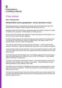 Press release Date: 4 February 2015 Revoked Black Country gangmaster’s ‘serious dereliction of duty’ A Dudley gangmaster who appeared to be paying agricultural field workers below the National Minimum Wage has been