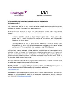     Press Release: New cooperation between Booktype and mikrotext  29. September 2015    The  open  source  platform  for  book  creation  Booktype  and  the  Berlin  digital   publishing   hou