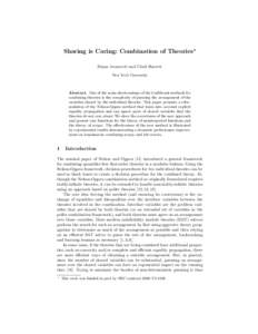 Sharing is Caring: Combination of Theories? Dejan Jovanovi´c and Clark Barrett New York University Abstract. One of the main shortcomings of the traditional methods for combining theories is the complexity of guessing t