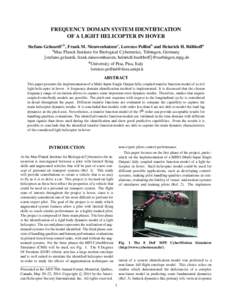 FREQUENCY DOMAIN SYSTEM IDENTIFICATION OF A LIGHT HELICOPTER IN HOVER a ¨ Stefano Geluardia,b , Frank M. Nieuwenhuizena , Lorenzo Pollinib and Heinrich H. Bulthoff a Max Planck Institute for Biological Cybernetics, T¨