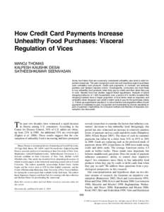 How Credit Card Payments Increase Unhealthy Food Purchases: Visceral Regulation of Vices MANOJ THOMAS KALPESH KAUSHIK DESAI SATHEESHKUMAR SEENIVASAN