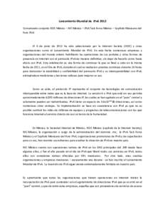 Lanzamiento Mundial de IPv6 2012 Comunicado conjunto ISOC México – NIC México – IPv6 Task Force México – Capítulo Mexicano del Foro IPv6 El 6 de junio de 2012 ha sido seleccionado por la Internet Society (ISOC)
