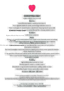 CHRISTMAS DAY A glass of Buck’s Fizz on arrival Starters Spiced Bramley apple & roasted parsnip soup (v) Root vegetable bubble & squeak, poached egg, hollandaise sauce (v)