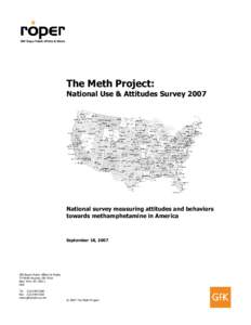 The Meth Project: National Use & Attitudes Survey 2007 National survey measuring attitudes and behaviors towards methamphetamine in America