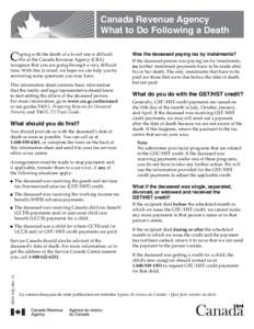 Canada Revenue Agency What to Do Following a Death C  oping with the death of a loved one is difficult.