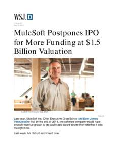 7:15 am ET May 19, 2015 MuleSoft Postpones IPO for More Funding at $1.5 Billion Valuation