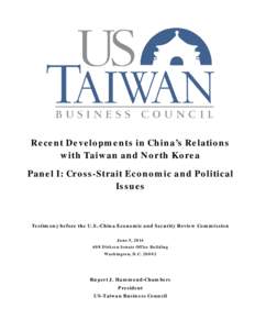 Recent Developments in China’s Relations with Taiwan and North Korea Panel I: Cross-Strait Economic and Political Issues  Testimony before the U.S.-China Economic and Security Review Commission