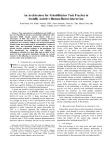 An Architecture for Rehabilitation Task Practice in Socially Assistive Human-Robot Interaction Ross Mead, Eric Wade, Member, IEEE, Pierre Johnson, Aaron St. Clair, Shuya Chen, and Maja J Matarić, Senior Member, IEEE  Ab