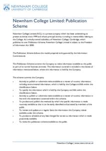 Newnham College Limited: Publication Scheme Newnham College Limited (NCL) is a private company which has been undertaking its present activities since 1999 and whose principal activity is trading in memorabilia relating 