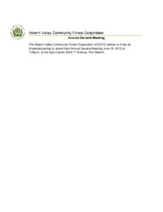 The Alberni Valley Community Forest Corporation (AVCFC) wishes to invite all interested parties to attend their Annual General Meeting June 18, 2012 at 7:00p.m. at the Gyro Center 3245 7th Avenue, Port Alberni. 