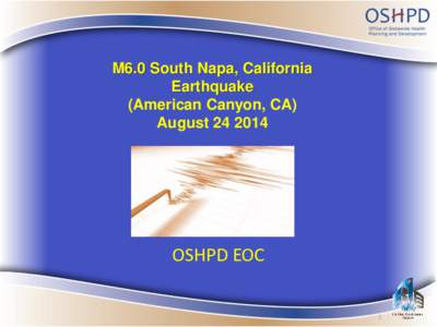 M6.0 South Napa, California Earthquake (American Canyon, CA) AugustOSHPD EOC