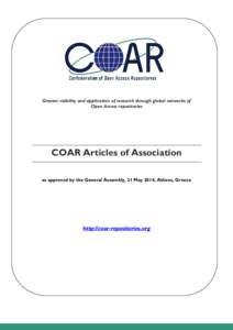 Greater visibility and application of research through global networks of Open Access repositories COAR Articles of Association as approved by the General Assembly, 21 May 2014, Athens, Greece