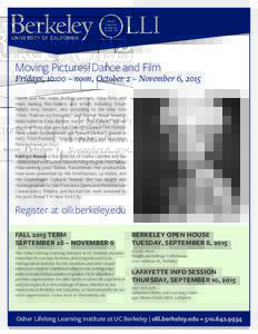Moving Pictures: Dance and Film  Fridays, 10:00 – noon, October 2 – November 6, 2015 Dance and film make thrilling partners. View films and meet leading film-makers and artists including Smuin Ballet’s Amy Siewert,