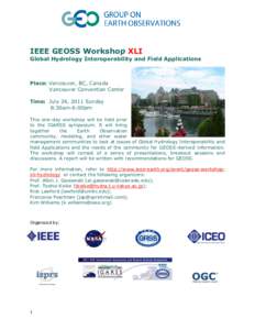 IEEE GEOSS Workshop XLI  Global Hydrology Interoperability and Field Applications Place: Vancouver, BC, Canada Vancouver Convention Center