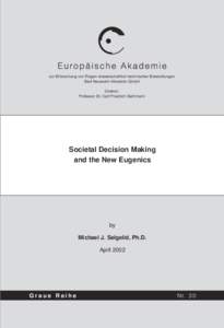 Societal Decision Making and the New Eugenics by Michael J. Selgelid, Ph.D. April 2002
