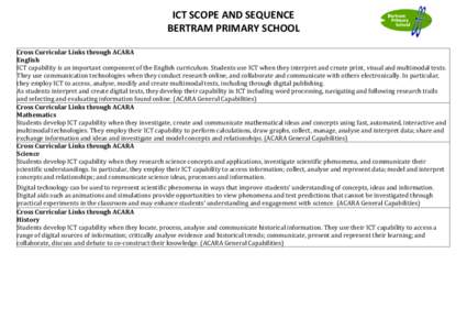 ICT	
  SCOPE	
  AND	
  SEQUENCE BERTRAM	
  PRIMARY	
  SCHOOL Cross	
  Curricular	
  Links	
  through	
  ACARA English ICT	
  capability	
  is	
  an	
  important	
  component	
  of	
  the	
  English	
  c